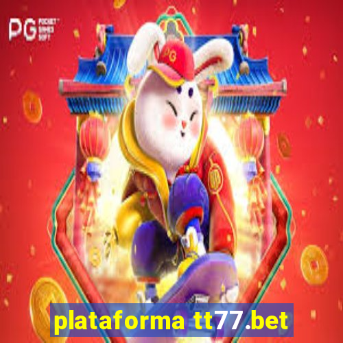 plataforma tt77.bet